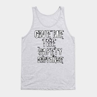 Give me the safety distance Tank Top